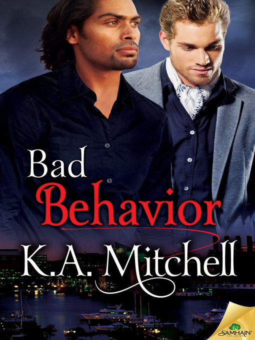 Title details for Bad Behavior by K.A. Mitchell - Available
